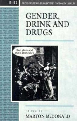 Gender, Drink and Drugs by McDonald, Maryon