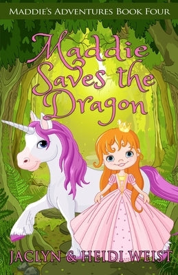 Maddie Saves the Dragon by Weist, Heidi