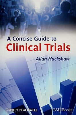 A Concise Guide to Clinical Trials by Hackshaw, Allan