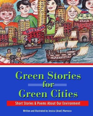 Green Stories for Green Cities: Short Stories and Poems About Our Environment by Marrocco, Jessica Arael