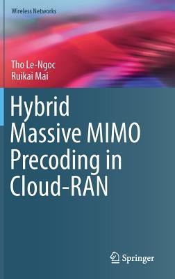 Hybrid Massive Mimo Precoding in Cloud-Ran by Le-Ngoc, Tho