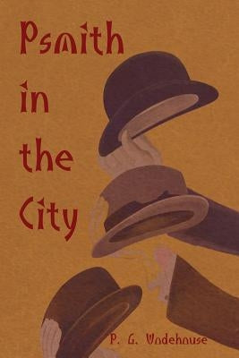 Psmith in the City by Wodehouse, P. G.