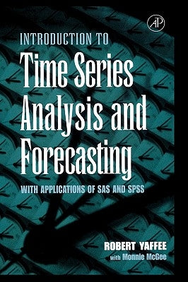 An Introduction to Time Series Analysis and Forecasting: With Applications of Sas(r) and Spss(r) by Yaffee, Robert A.