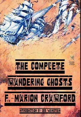 The Complete Wandering Ghosts by Crawford, F. Marion