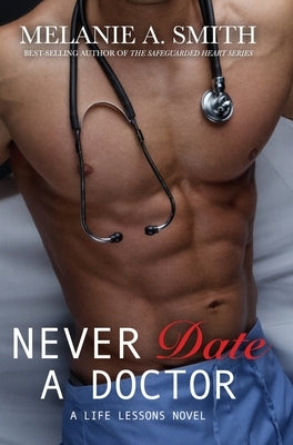 Never Date a Doctor: A Life Lessons Novel by Smith, Melanie a.