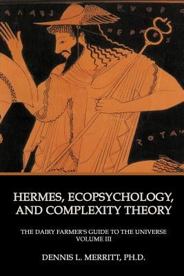 Hermes, Ecopsychology, and Complexity Theory by Merritt, Dennis L.