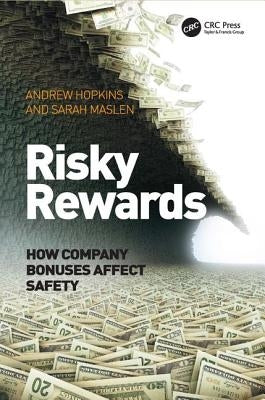 Risky Rewards: How Company Bonuses Affect Safety by Hopkins, Andrew