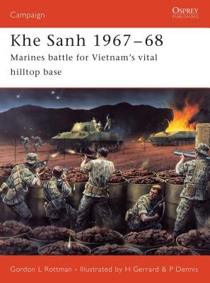 Khe Sanh 1967-68: Marines Battle for Vietnam's Vital Hilltop Base by Rottman, Gordon L.