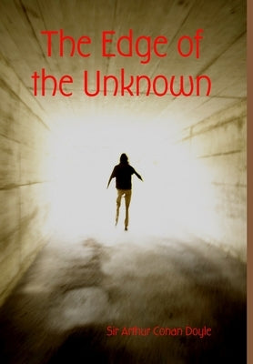 The Edge of the Unknown by Doyle, Arthur Conan