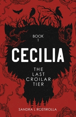 Cecilia: The Last Croilar Tier by Rostirolla, Sandra L.