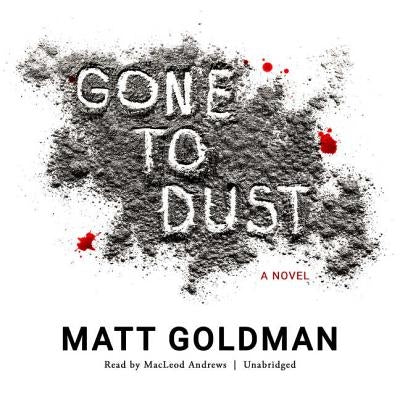 Gone to Dust by Goldman, Matt
