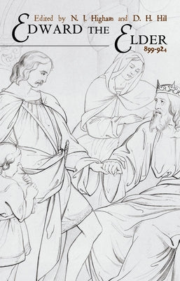 Edward the Elder: 899-924 by Higham, N. J.