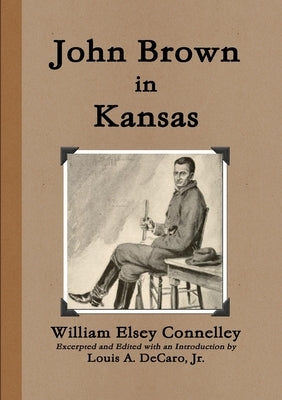 John Brown in Kansas by Connelley, William Elsey