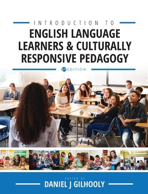 Introduction to English Language Learners and Culturally Responsive Pedagogy: Critical Readings by Gilhooly, Daniel J.