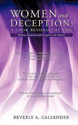 Women and Deception: A Look Beyond the Veil by Callender, Beverly A.