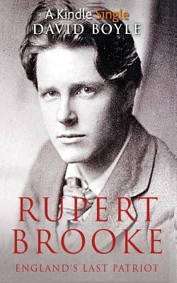Rupert Brooke: England's Last Patriot by Boyle, David