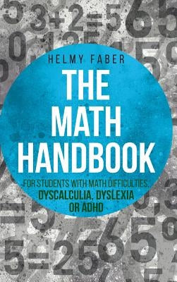 Math Handbook for Students with Math Difficulties, Dyscalculia, Dyslexia or ADHD: (Grades 1-7) by Faber, Helmy