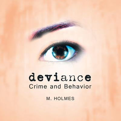 Deviance: Crime and Behavior by Holmes, M.