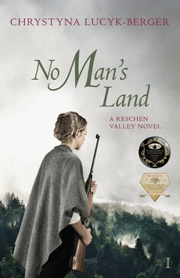 No Man's Land: Reschen Valley Part 1 by Lucyk-Berger, Chrystyna