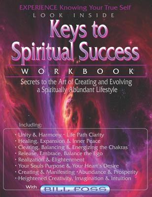Keys to Spiritual Success Workbook: Secrets to the Art of an Abundant Lifestyle by Foss, Bill