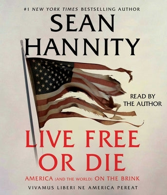 Live Free or Die: America (and the World) on the Brink by Hannity, Sean