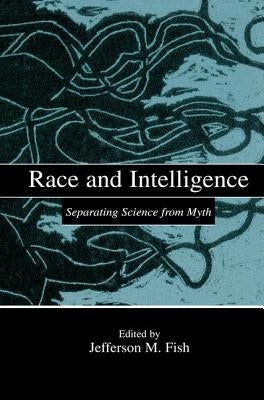 Race and Intelligence: Separating Science from Myth by Fish, Jefferson M.