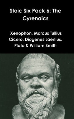 Stoic Six Pack 6: The Cyrenaics by Xenophon