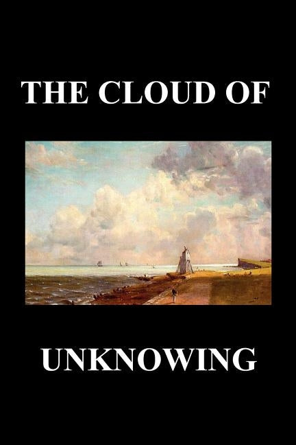 The Cloud of Unknowing by Anonymous