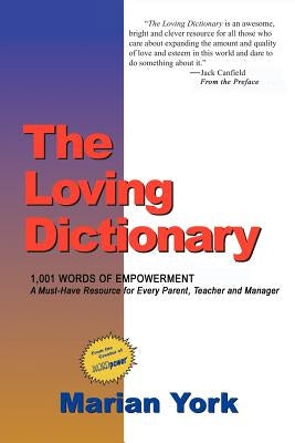 The Loving Dictionary: 1,001 Words of Appreciation to Energize, Enrich and Empower All of Your Relationships by York, Marian
