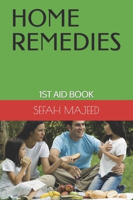 Home Remedies: 1st Aid Book by Majeed, Sefah