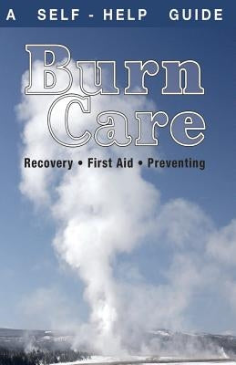 Burn Care: Recover, First Aid, Treatment by Knighton R. N., Judy