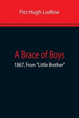 A Brace Of Boys; 1867, From Little Brother by Hugh Ludlow, Fitz