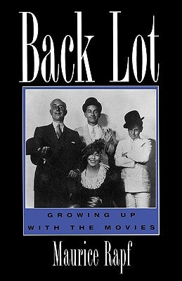 Back Lot: Growing Up with the Movies by Rapf, Maurice