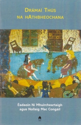 Dramai Thus Na Hathbheochana by Ní Mhuircheartaigh, Eadaoin