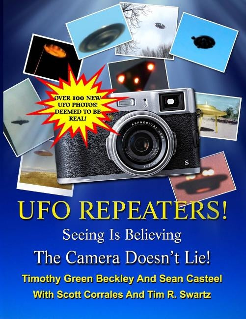 The UFO Repeaters - Seeing Is Believing - The Camera Doesn't Lie by Casteel, Sean