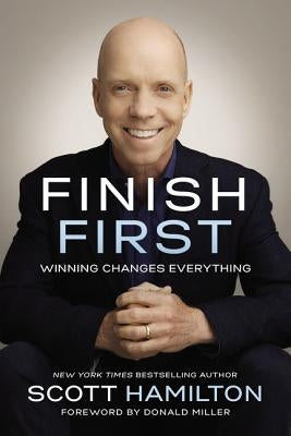 Finish First: Winning Changes Everything by Hamilton, Scott