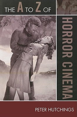 The A to Z of Horror Cinema by Hutchings, Peter