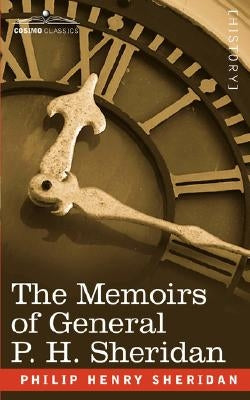 The Memoirs of General P. H. Sheridan by Sheridan, Philip Henry