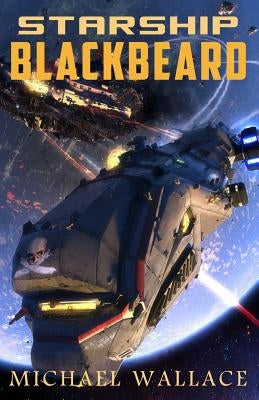 Starship Blackbeard by Wallace, Michael