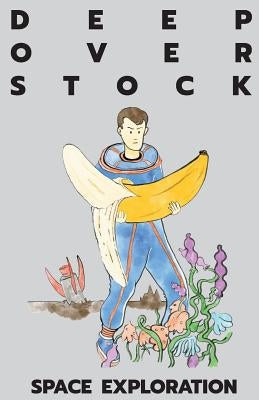 Deep Overstock Issue 1: Space Exploration by Eversmann, Robert