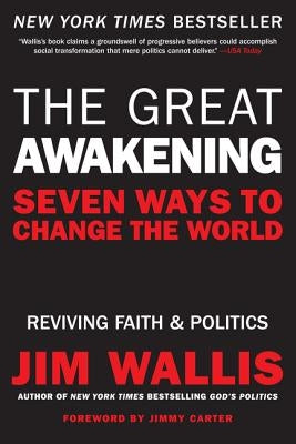 The Great Awakening: Seven Ways to Change the World by Wallis, Jim