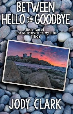 Between Hello and Goodbye by Clark, Jody