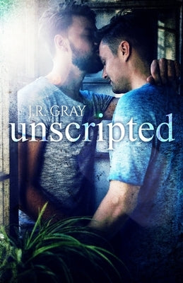 Unscripted by Gray, J. R.