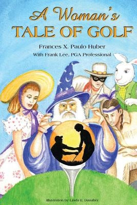 A Woman's Tale of Golf by Lee, Frank