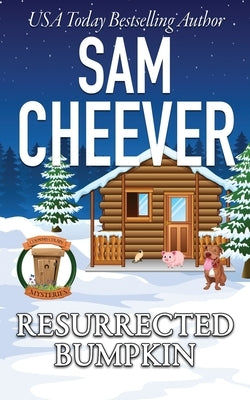 Resurrected Bumpkin: Page-Turning Cozy With Fun and Fabulous Fur Babies by Cheever, Sam
