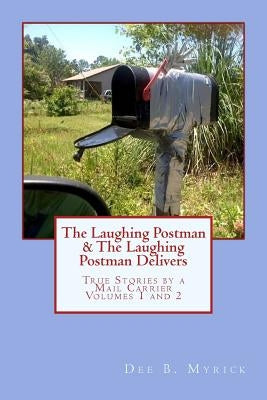 The Laughing Postman & The Laughing Postman Delivers: True Stories by a Mail Carrier by Myrick, Dee B.