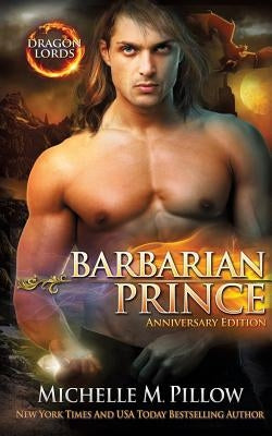 Barbarian Prince: A Qurilixen World Novel (Anniversary Edition) by Pillow, Michelle M.