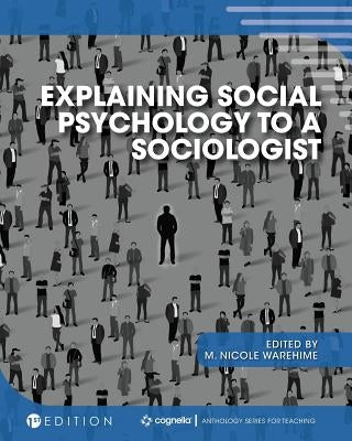 Explaining Social Psychology to a Sociologist by Warehime, M. Nicole