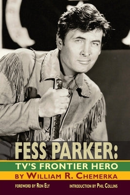 Fess Parker: TV's Frontier Hero by Chemerka, William R.