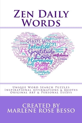 Zen Daily Words: Unique Word Search Puzzles, Inspirational Affirmations & Quotes, Original Art & Personal Essays by Besso, Marlene Rose